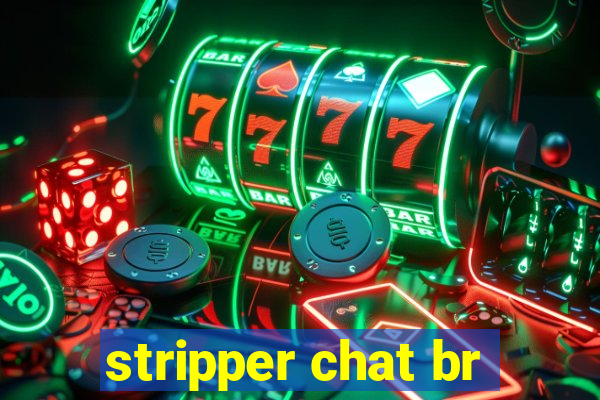 stripper chat br